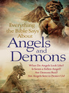 Everything the Bible Says About Angels and Demons (eBook): What Do Angels Look Like? Is Satan a Fallen Angel? Are Demons Real? Are Angels Sent to Protect Us?
